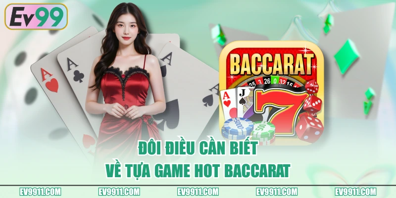 Đôi điều cần biết về tựa game hot baccarat